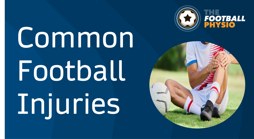Common Football Injuries The Football Physio